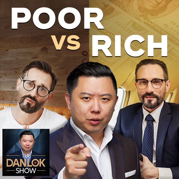 Dan Lok Show Leverage Poor Rich Wealthy success